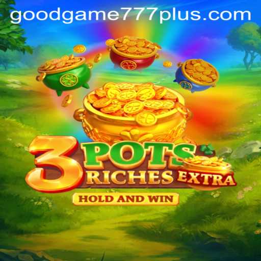 Exploring the Exciting World of 3potsExtra: A Remarkable Goodgame 777 Experience