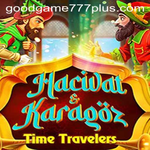 Exploring Hacivat and Karagoz: A Goodgame 777 Adventure